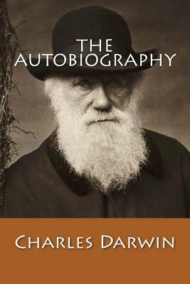 The Autobiography by Charles Darwin