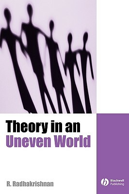 Theory in an Uneven World by R. Radhakrishnan