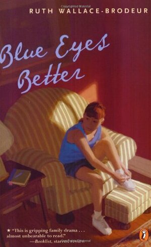 Blue Eyes Better by Ruth Wallace-Brodeur