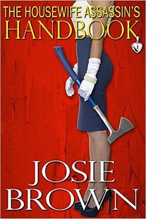 The Housewife Assassin's Handbook by Josie Brown