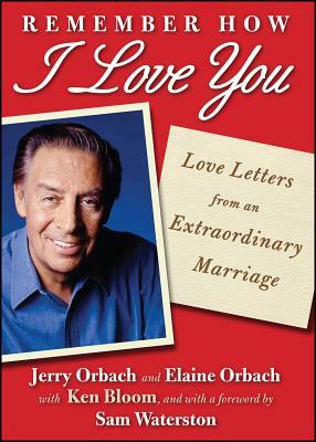 Remember How I Love You: Love Letters from an Extraordinary Marriage by Jerry Orbach, Elaine Orbach