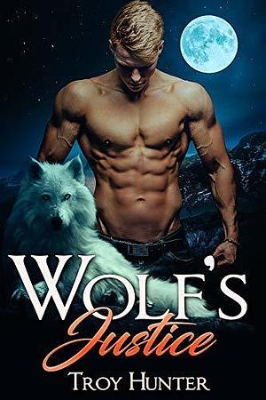 Wolf's Justice by Troy Hunter, Troy Hunter