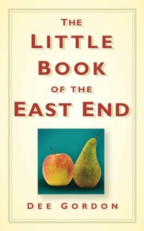 Little Book of the East End by Dee Gordon