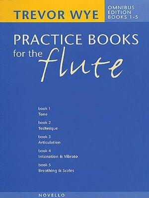 Trevor Wye's Practice Books for the Flute: Omnibus Edition Books 1-5 by Trevor Wye