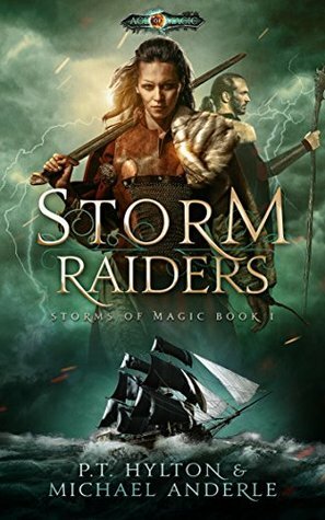 Storm Raiders: Age Of Magic - A Kurtherian Gambit Series by Michael Anderle, P.T. Hylton