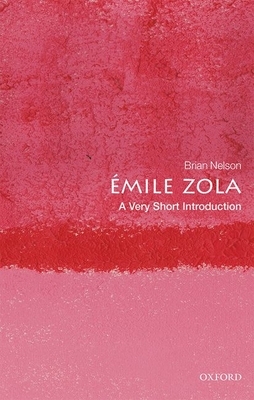 Émile Zola: A Very Short Introduction by Brian Nelson