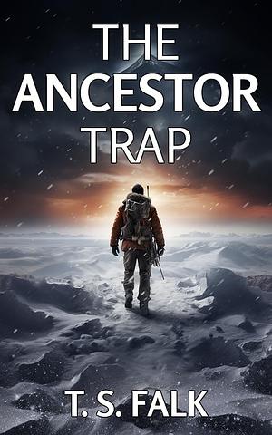 The Ancestor Trap by T.S. Falk