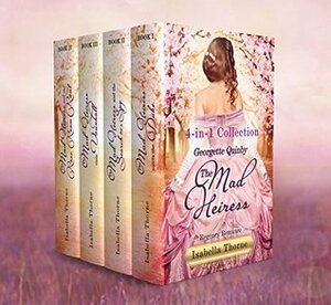 The Mad Heiress Boxed Set: The Georgette Quinby Collection by Isabella Thorne