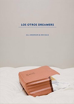 Los Otros Dreamers by Nin Solis, Jill Anderson