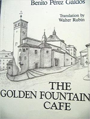 The Golden Fountain Cafe by Benito Pérez Galdós