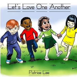 Let's Love One Another by Patrice Lee