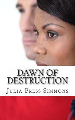 Dawn Of Destruction: Everyone Has To Die by Julia Press Simmons