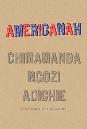 Americanah by Chimamanda Ngozi Adichie