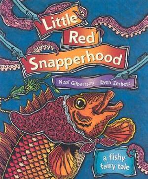 Little Red Snapperhood: A Fishy Fairy Tale by Neal Gilbertsen, Evon Zerbetz