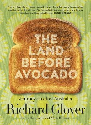 The Land Before Avocado by Richard Glover