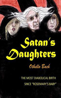 Satan's Daughters by Othello Bach