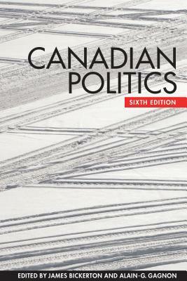 Canadian Politics, Sixth Edition by 