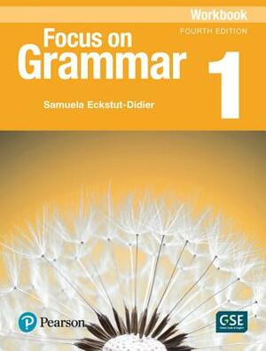 Focus on Grammar 1 Workbook by Irene Schoenberg