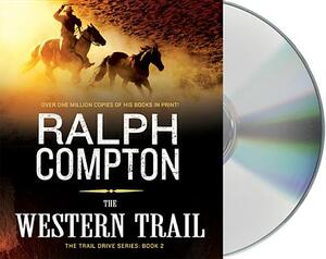 The Western Trail: The Trail Drive, Book 2 by Ralph Compton