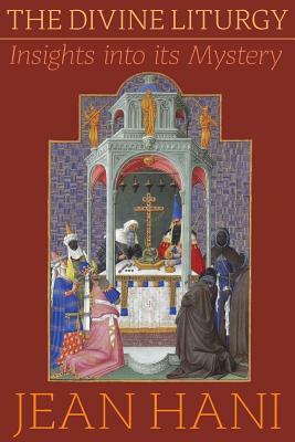 The Divine Liturgy: Insights Into Its Mystery by Jean Hani