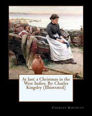 At last: a Christmas in the West Indies. By: Charles Kingsley (Illustrated) by Charles Kingsley