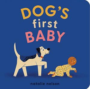 Dog's First Baby: A Board Book by Natalie Nelson