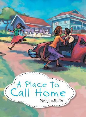 A Place to Call Home by Mary White