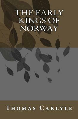 The Early Kings of Norway by Thomas Carlyle