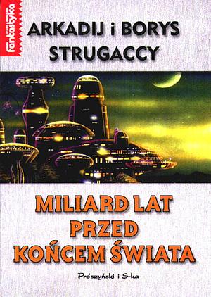 Miliard lat przed końcem świata by Arkady Strugatsky, Boris Strugatsky