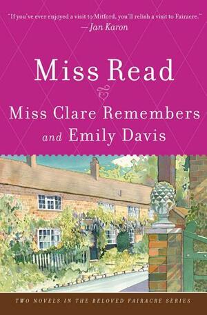 Miss Clare Remembers and Emily Davis: A Novel by Miss Read