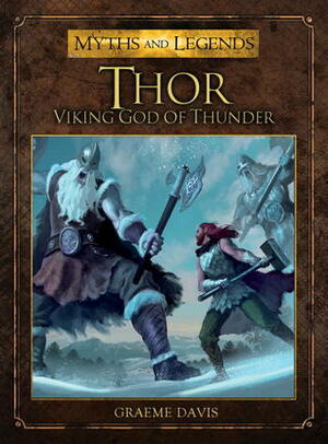 Thor: Viking God of Thunder by Graeme Davis