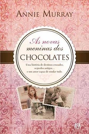 As Novas Meninas dos Chocolates by Annie Murray