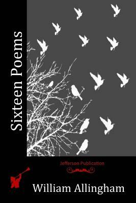 Sixteen Poems by William Allingham