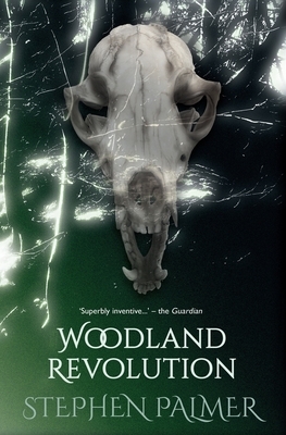 Woodland Revolution: A Myth by Stephen Palmer