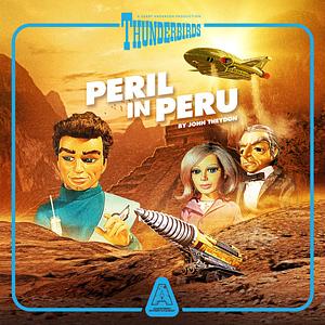 Thunderbirds: Peril in Peru by John Theydon