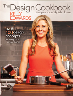 The Design Cookbook: Recipes for a Stylish Home by Kelly Edwards