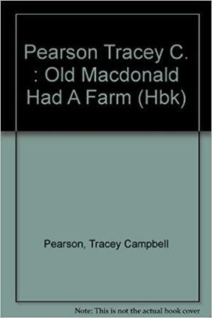 Old Mac Donald Had A Farm by Tracey Campbell Pearson