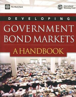 Developing Government Bond Markets: A Handbook by World Bank