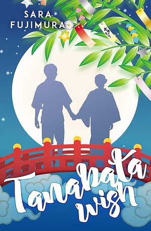 Tanabata Wish: A Coming of Age Rom-Com by Sara Fujimura