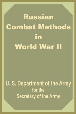 Russian Combat Methods in World War II by Secretary of the Army, Department of the U S Army