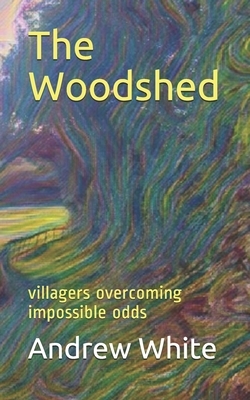 The Woodshed: villagers overcoming impossible odds by Andrew White