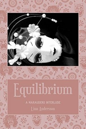 Equilibrium: A Marauders Interlude by Lina Andersson