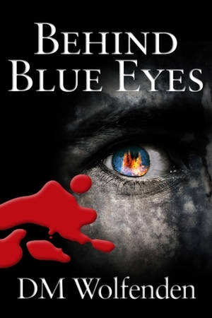 Behind Blue Eyes by D.M. Wolfenden