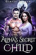 Alpha's Secret Child by Gertty Ruder