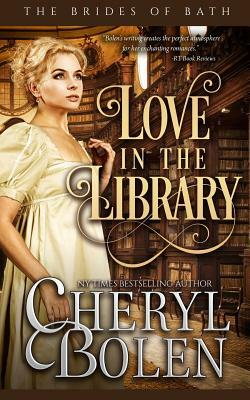 Love in the Library: The Bides of Bath, Book 5 by Cheryl Bolen