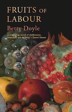 Fruits of Labour by Betty Doyle