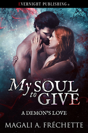 My Soul to Give by M.A. Fréchette, M.A. Fréchette