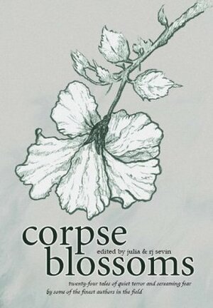 Corpse Blossoms: Volume 1 by Ramsey Campbell, Nick Mamatas, Michael Canfield, Bev Vincent, Joseph Nassise, Julia Sevin, Michail Velichansky, Steve Rasnic Tem, Clifford Brooks, R.J. Sevin, Darren Speegle, Ward Parker, Eric Shapiro, Steve Vernon, Steve Wedel, Marion Pitman, Tom Piccirilli, Erin MacKay, Larry Tritten, Kealan Patrick Burke, Athena Workman, Patricia Russo, Gary A. Braunbeck, Bentley Little, Scott Nicholson, Lee Clark Zumpe, Brian Freeman