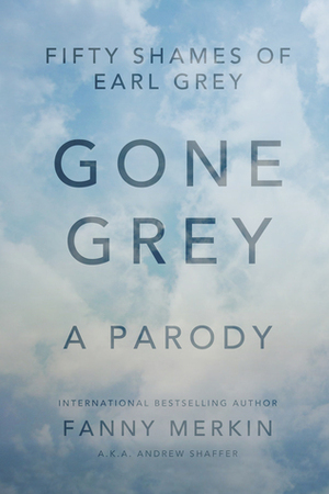 Gone Grey: A Parody by Andrew Shaffer, Fanny Merkin