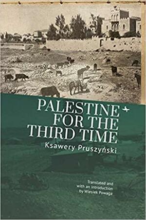 Palestine for the Third Time by Ksawery Pruszyński